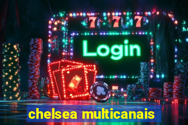 chelsea multicanais